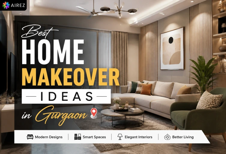 Modern home makeover ideas in Gurgaon featuring a stylish living room with contemporary furniture, elegant lighting, and premium interior design by AIREZ.